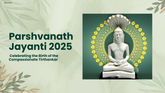 Parshvanath Jayanti 2025 – Celebrating the Compassionate Tirthankar