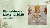 Rishabhdev Moksha 2026: Remembering the Liberation of Adinath Bhagwan