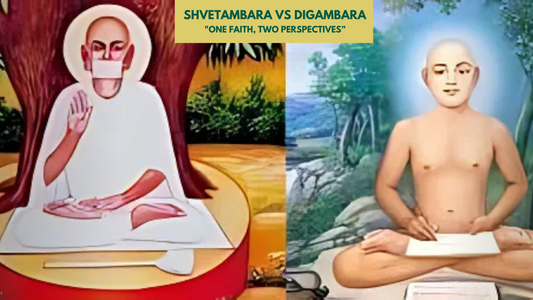 Shvetambara vs. Digambara: One Faith, Two Perspectives