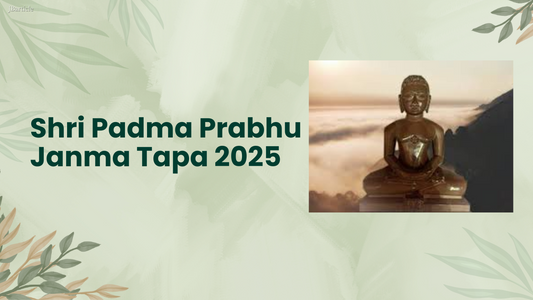 Shri Padma Prabhu Janma Tapa 2025 – Celebrating Birth & Penance