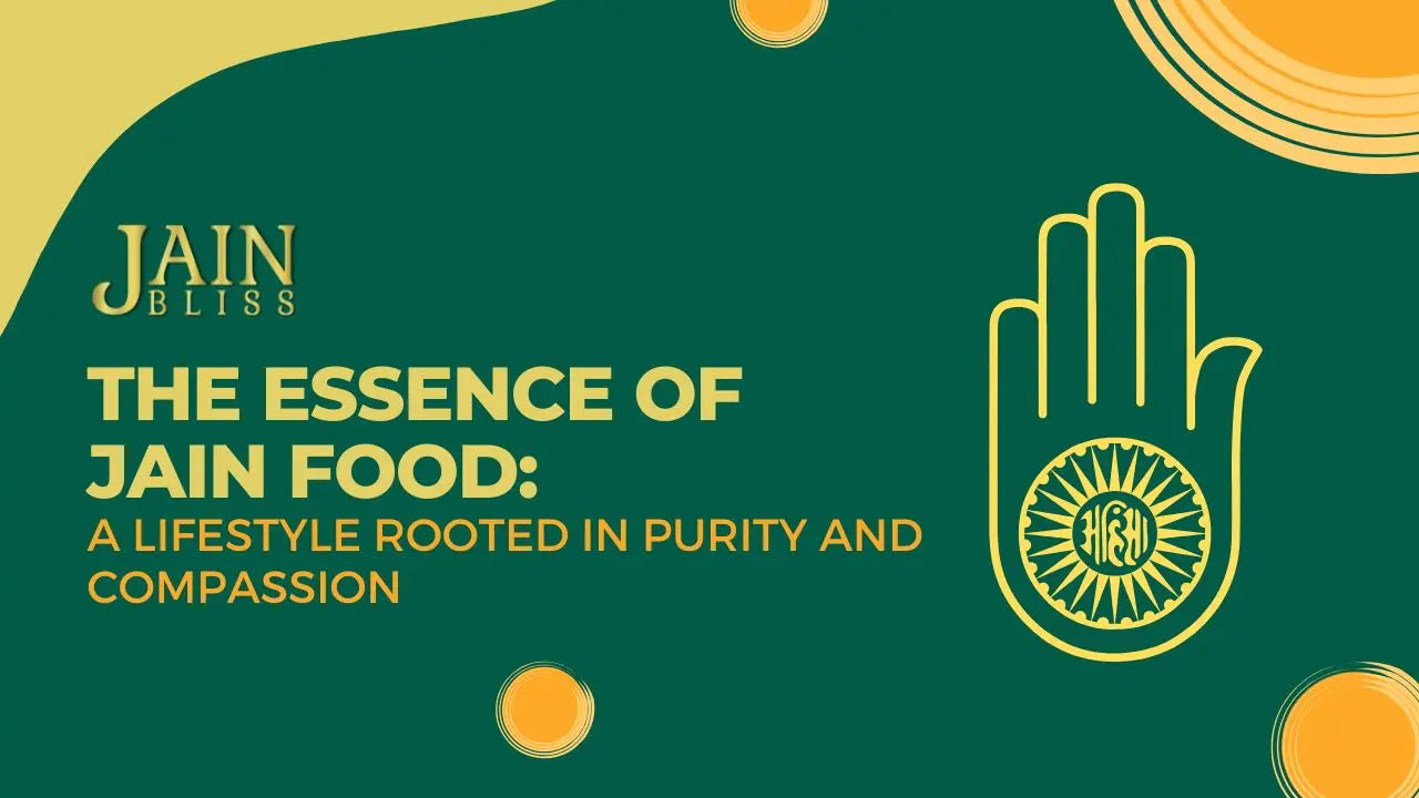 The Essence of Jain Food: A Lifestyle Rooted in Purity and Compassion