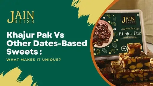 JBA 42 - Khajur Pak vs. Other Dates-Based Sweets: What Makes It Unique?